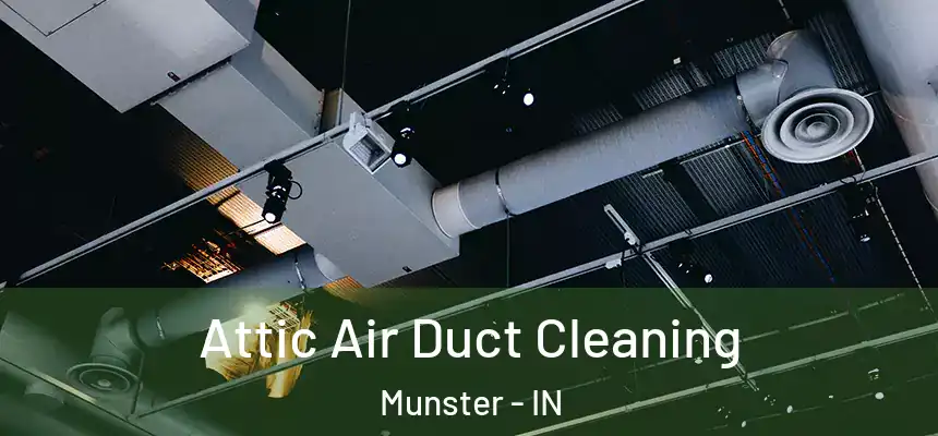 Attic Air Duct Cleaning Munster - IN