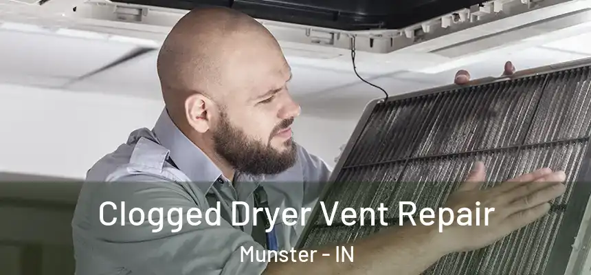  Clogged Dryer Vent Repair Munster - IN