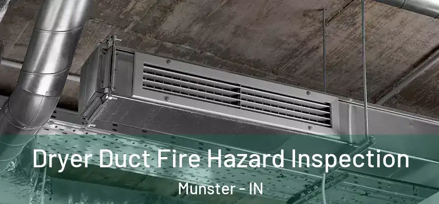  Dryer Duct Fire Hazard Inspection Munster - IN