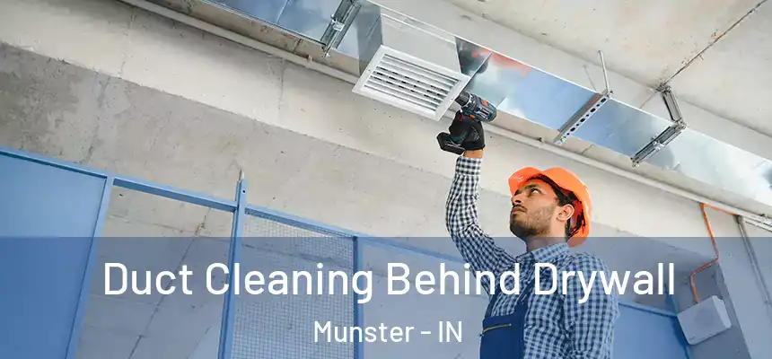  Duct Cleaning Behind Drywall Munster - IN