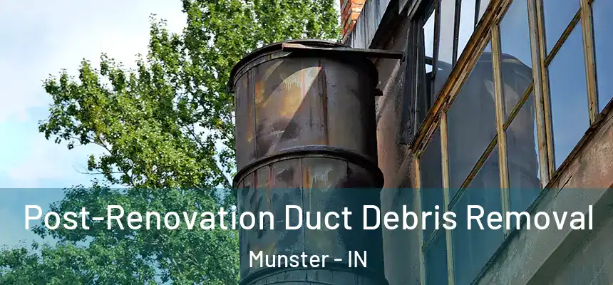  Post-Renovation Duct Debris Removal Munster - IN