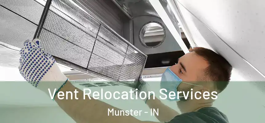 Vent Relocation Services Munster - IN